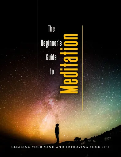 The Beginner's Guide To Meditation